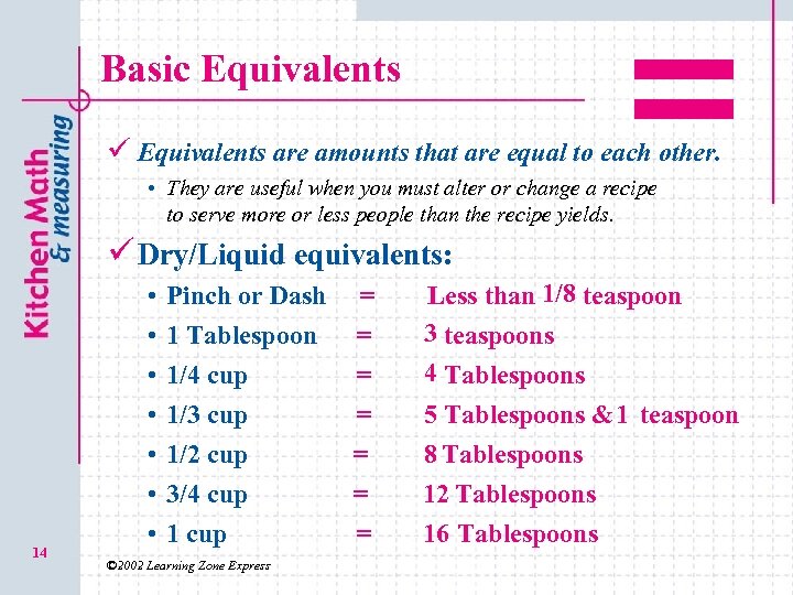 Basic Equivalents ü Equivalents are amounts that are equal to each other. • They