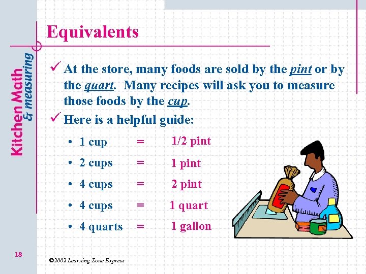 Equivalents ü At the store, many foods are sold by the pint or by