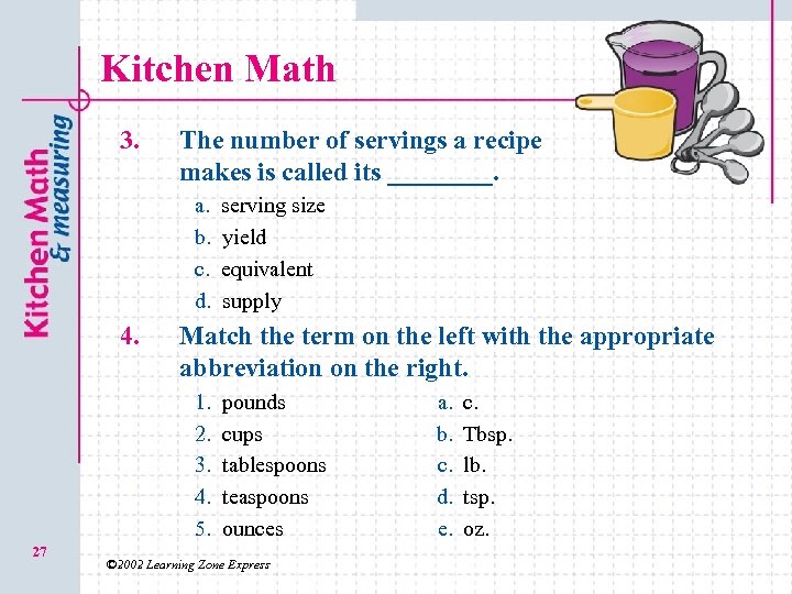 Kitchen Math 3. The number of servings a recipe makes is called its ____.