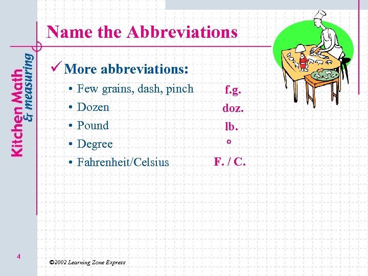 Name the Abbreviations ü More abbreviations: • • • 4 Few grains, dash, pinch