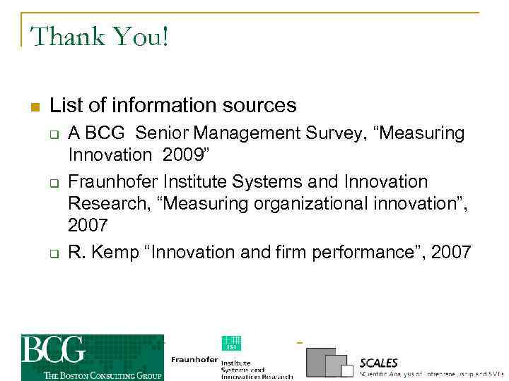 Thank You! n List of information sources q q q A BCG Senior Management
