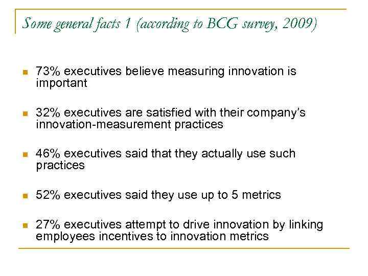 Some general facts 1 (according to BCG survey, 2009) n 73% executives believe measuring