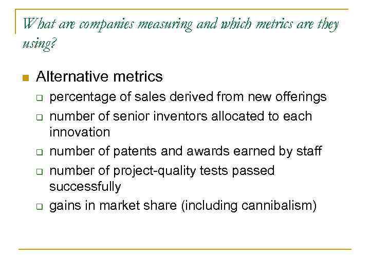 What are companies measuring and which metrics are they using? n Alternative metrics q