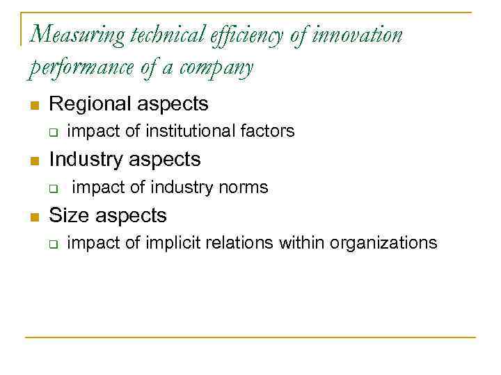 Measuring technical efficiency of innovation performance of a company n Regional aspects q n