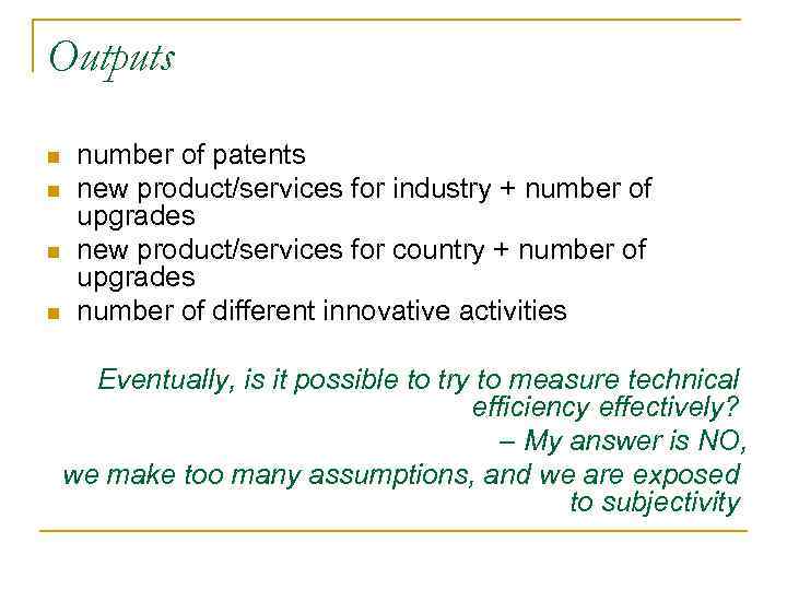 Outputs n n number of patents new product/services for industry + number of upgrades