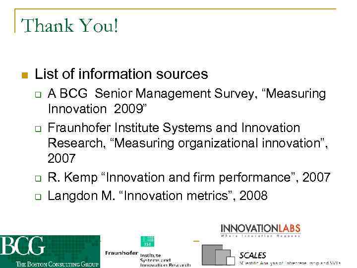 Thank You! n List of information sources q q A BCG Senior Management Survey,