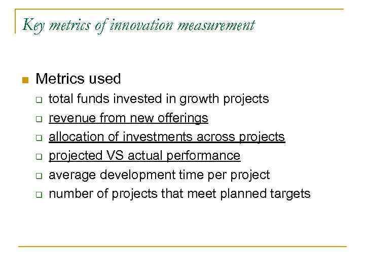 Key metrics of innovation measurement n Metrics used q q q total funds invested