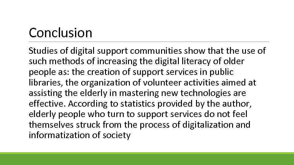 Conclusion Studies of digital support communities show that the use of such methods of