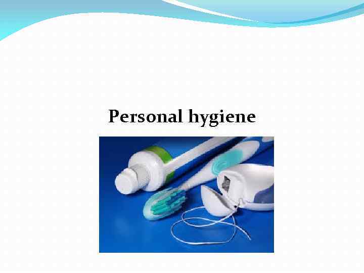 Personal hygiene 