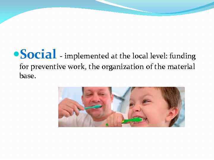  Social - implemented at the local level: funding for preventive work, the organization