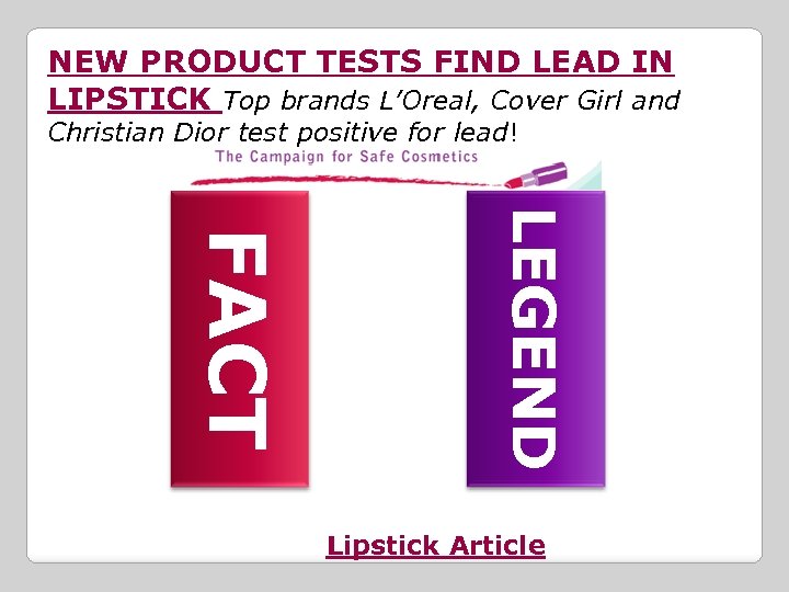 NEW PRODUCT TESTS FIND LEAD IN LIPSTICK Top brands L’Oreal, Cover Girl and Christian