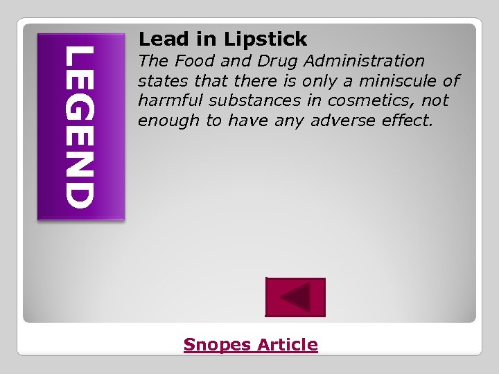 LEGEND Lead in Lipstick The Food and Drug Administration states that there is only