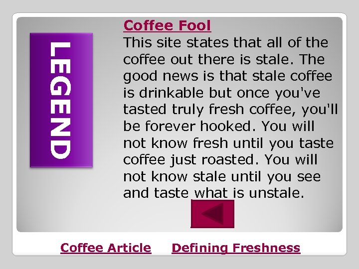 LEGEND Coffee Fool This site states that all of the coffee out there is