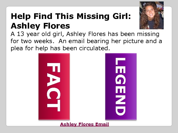 Help Find This Missing Girl: Ashley Flores A 13 year old girl, Ashley Flores