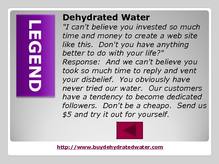 LEGEND Dehydrated Water "I can't believe you invested so much time and money to