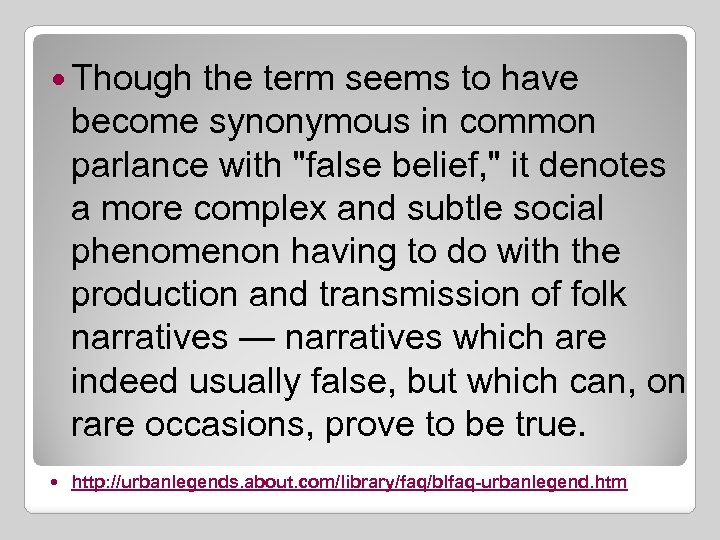  Though the term seems to have become synonymous in common parlance with "false