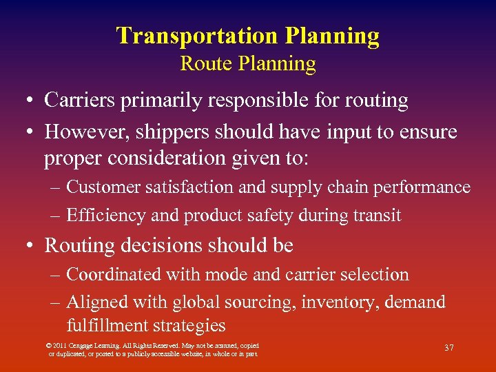 Transportation Planning Route Planning • Carriers primarily responsible for routing • However, shippers should