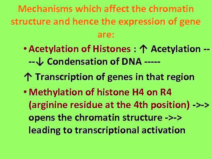 Mechanisms which affect the chromatin structure and hence the expression of gene are: •