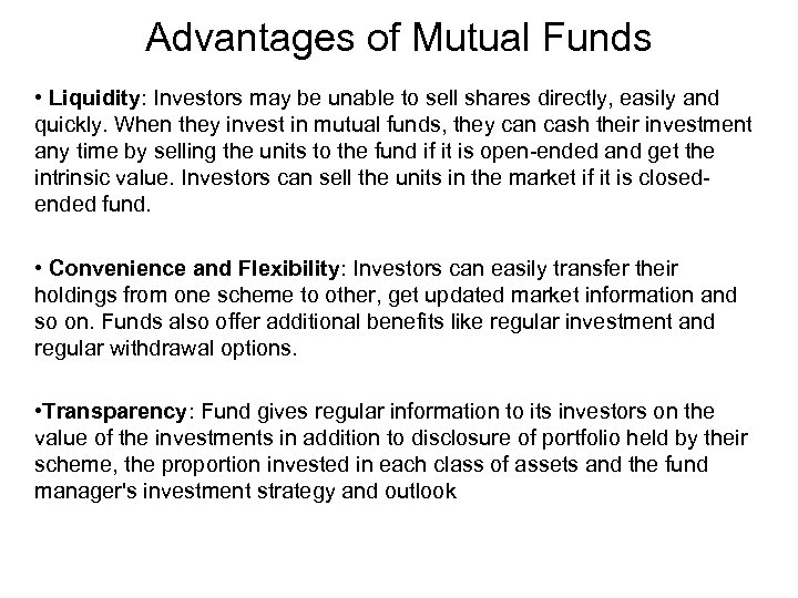 Advantages of Mutual Funds • Liquidity: Investors may be unable to sell shares directly,