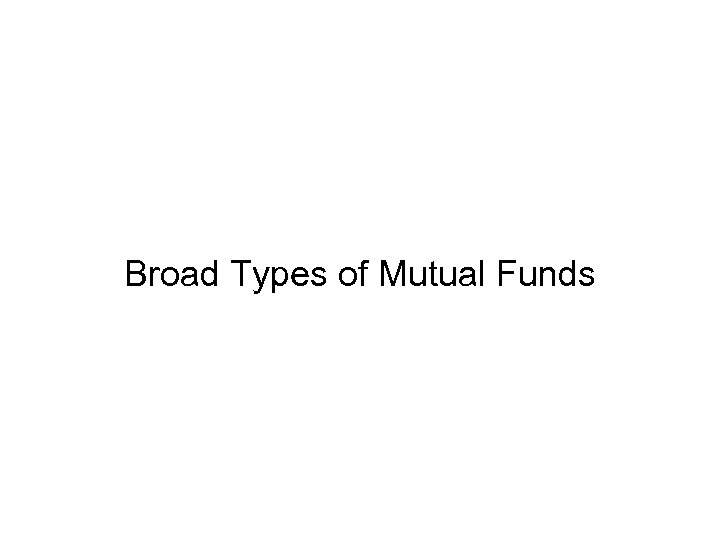 Broad Types of Mutual Funds 