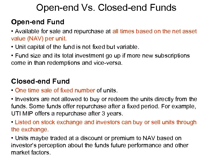 Open-end Vs. Closed-end Funds Open-end Fund • Available for sale and repurchase at all