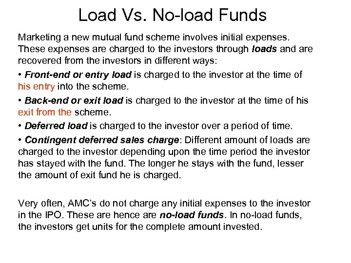 Load Vs. No-load Funds Marketing a new mutual fund scheme involves initial expenses. These