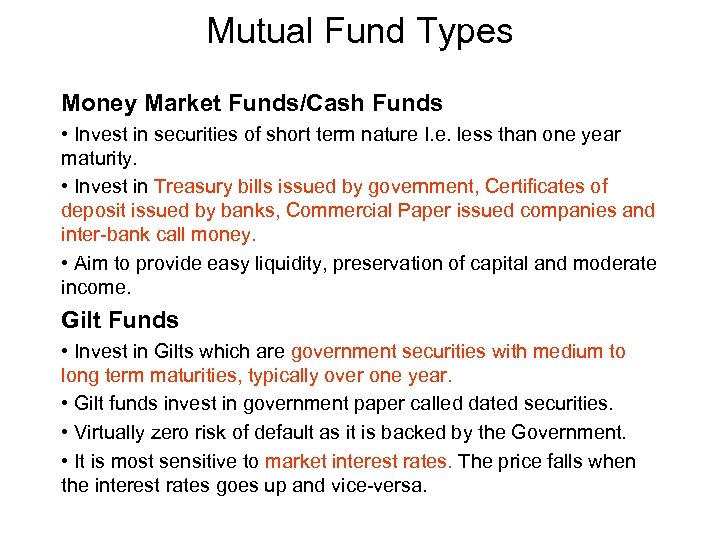 Mutual Fund Types Money Market Funds/Cash Funds • Invest in securities of short term