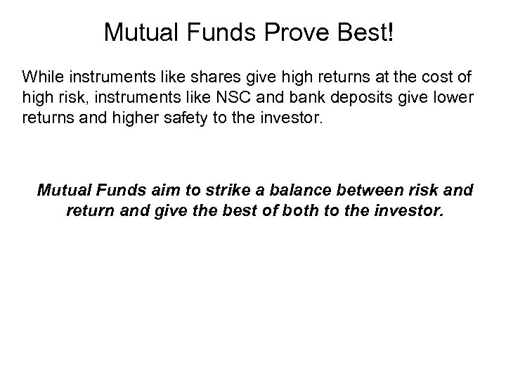 Mutual Funds Prove Best! While instruments like shares give high returns at the cost