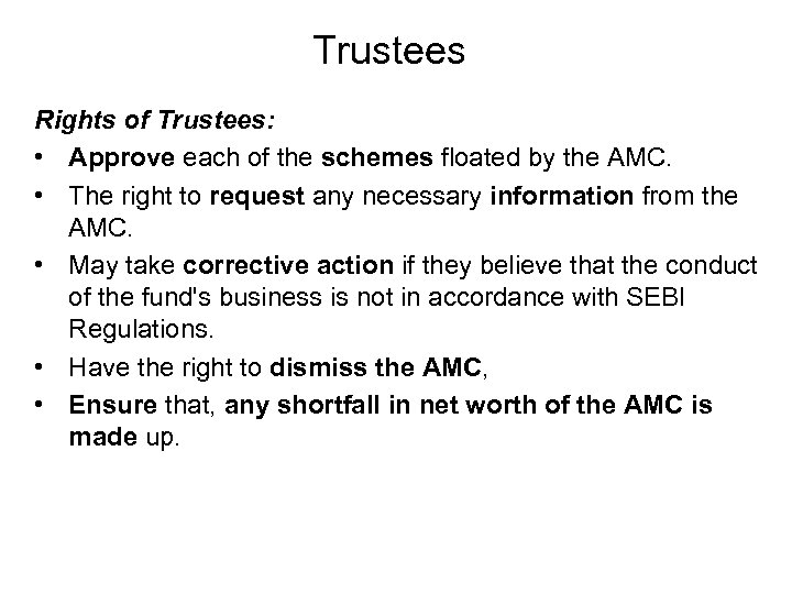 Trustees Rights of Trustees: • Approve each of the schemes floated by the AMC.