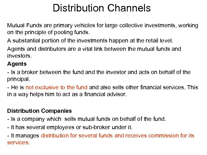 Distribution Channels Mutual Funds are primary vehicles for large collective investments, working on the