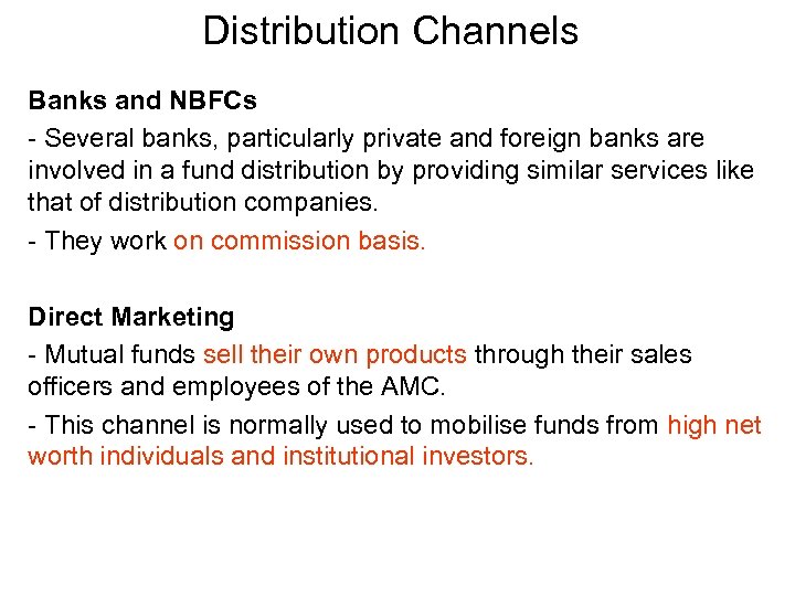 Distribution Channels Banks and NBFCs - Several banks, particularly private and foreign banks are