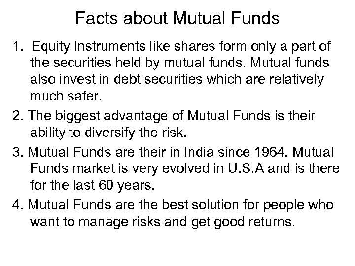 Facts about Mutual Funds 1. Equity Instruments like shares form only a part of