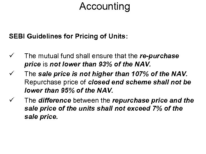 Accounting SEBI Guidelines for Pricing of Units: ü ü ü The mutual fund shall