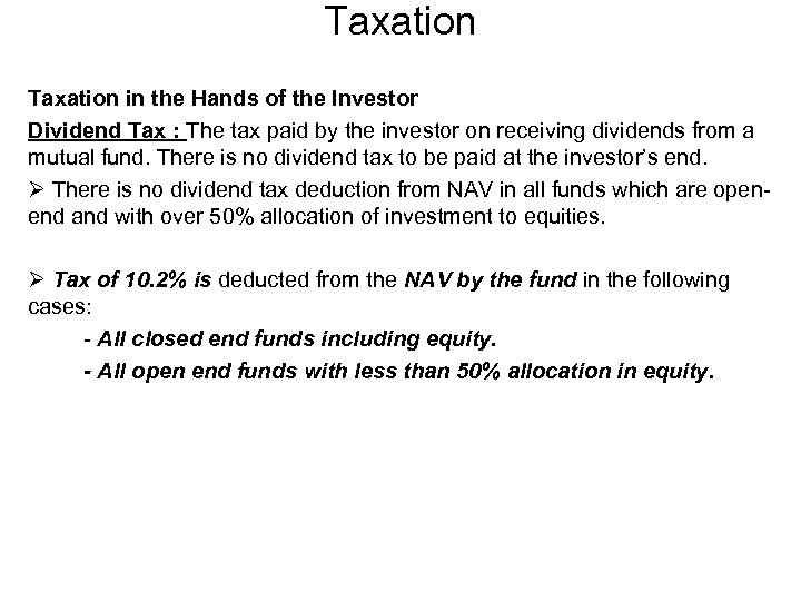 Taxation in the Hands of the Investor Dividend Tax : The tax paid by