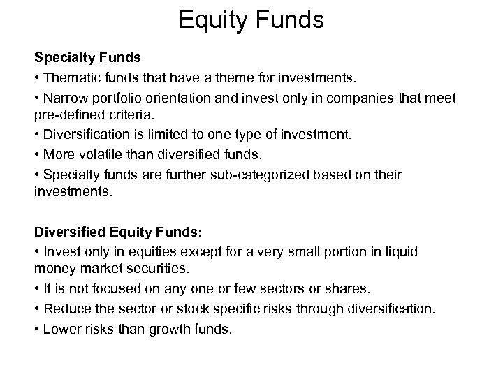 Equity Funds Specialty Funds • Thematic funds that have a theme for investments. •