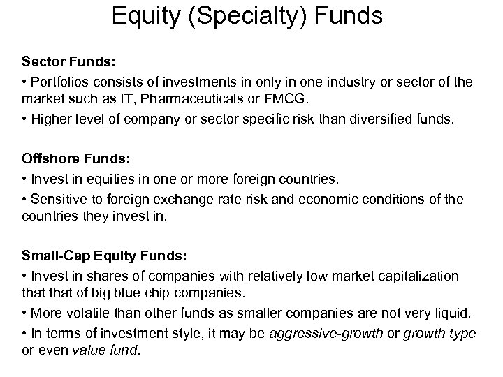 Equity (Specialty) Funds Sector Funds: • Portfolios consists of investments in only in one