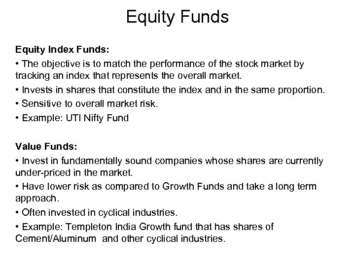 Equity Funds Equity Index Funds: • The objective is to match the performance of