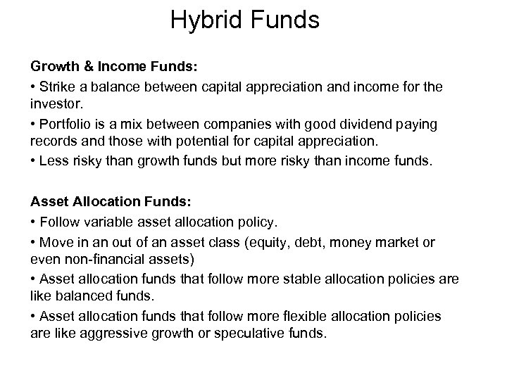 Hybrid Funds Growth & Income Funds: • Strike a balance between capital appreciation and