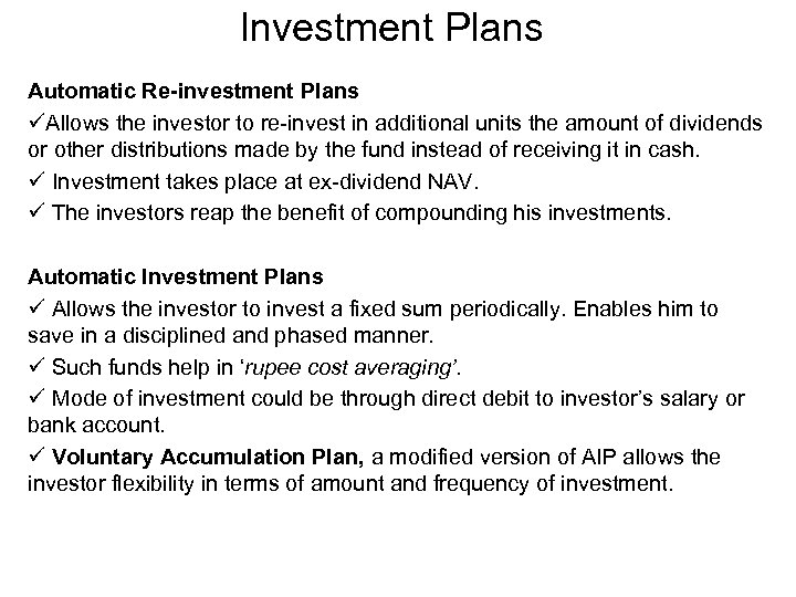 Investment Plans Automatic Re-investment Plans üAllows the investor to re-invest in additional units the