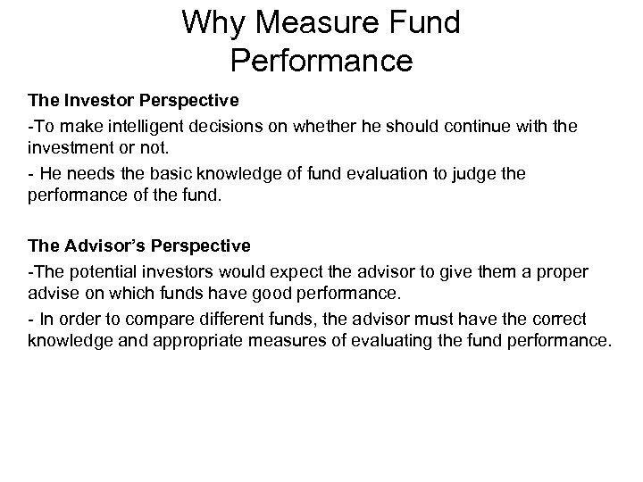 Why Measure Fund Performance The Investor Perspective -To make intelligent decisions on whether he