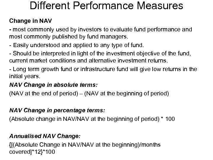 Different Performance Measures Change in NAV - most commonly used by investors to evaluate