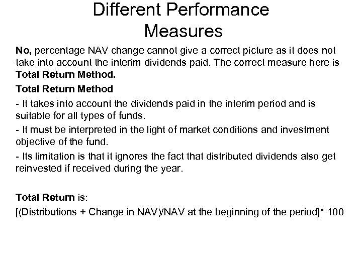 Different Performance Measures No, percentage NAV change cannot give a correct picture as it