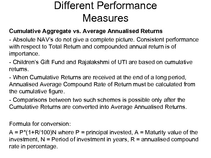 Different Performance Measures Cumulative Aggregate vs. Average Annualised Returns - Absolute NAV’s do not