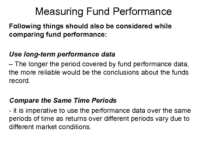 Measuring Fund Performance Following things should also be considered while comparing fund performance: Use