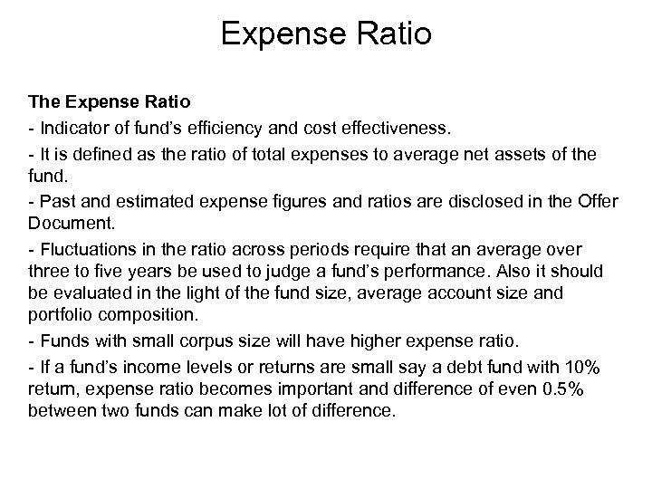 Expense Ratio The Expense Ratio - Indicator of fund’s efficiency and cost effectiveness. -