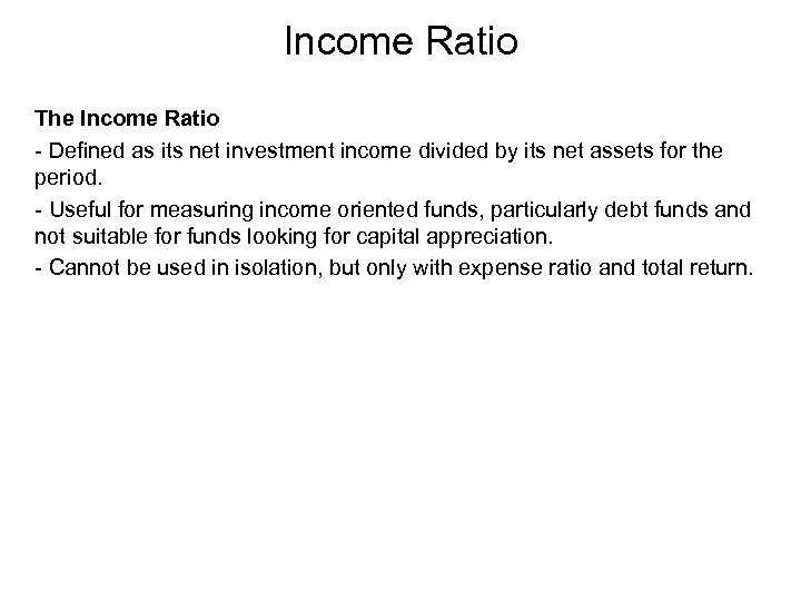 Income Ratio The Income Ratio - Defined as its net investment income divided by