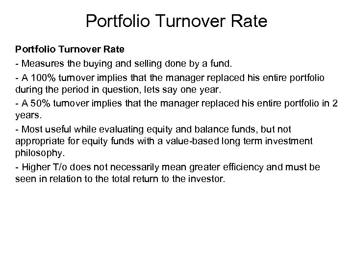 Portfolio Turnover Rate - Measures the buying and selling done by a fund. -