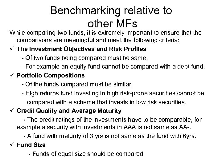 Benchmarking relative to other MFs While comparing two funds, it is extremely important to