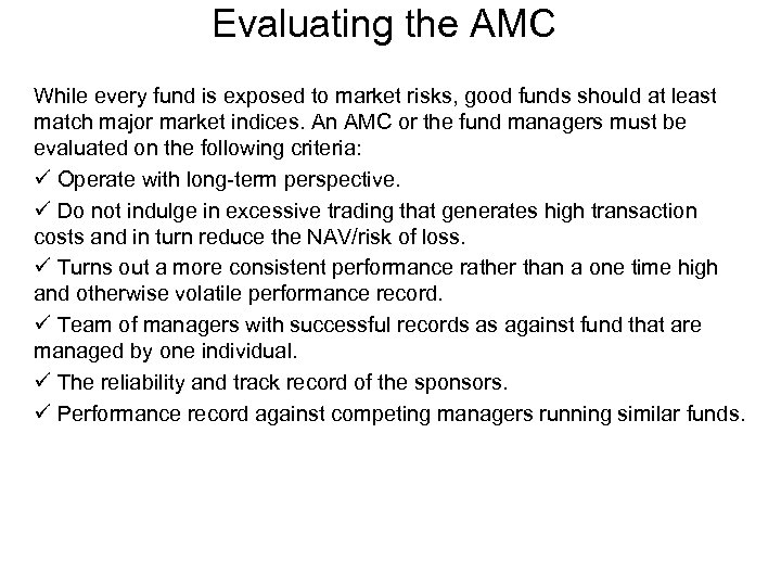 Evaluating the AMC While every fund is exposed to market risks, good funds should