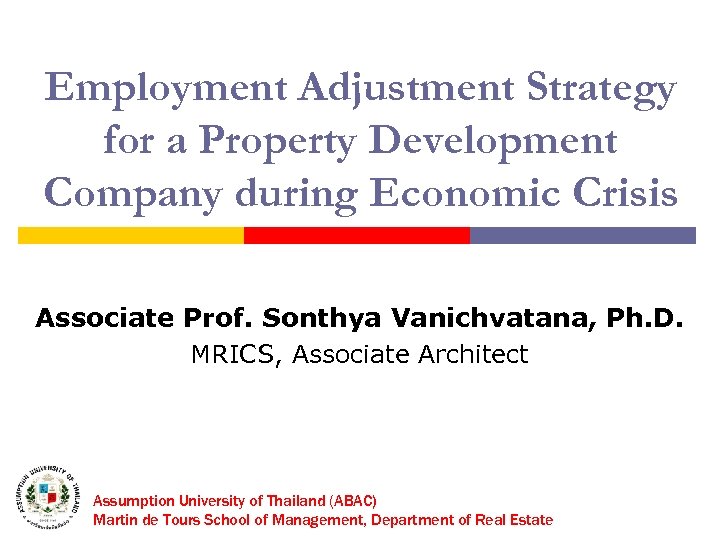 Employment Adjustment Strategy for a Property Development Company during Economic Crisis Associate Prof. Sonthya